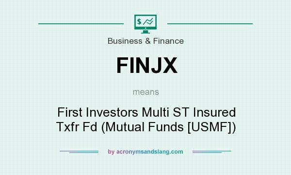 What does FINJX mean? It stands for First Investors Multi ST Insured Txfr Fd (Mutual Funds [USMF])