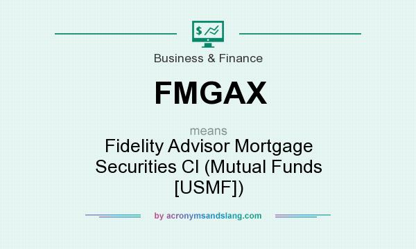 What does FMGAX mean? It stands for Fidelity Advisor Mortgage Securities Cl (Mutual Funds [USMF])