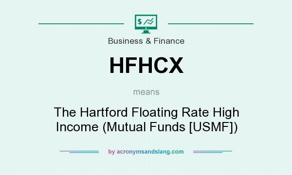What does HFHCX mean? It stands for The Hartford Floating Rate High Income (Mutual Funds [USMF])