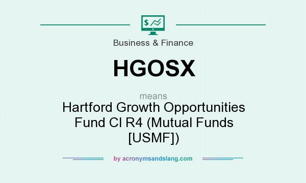 What does HGOSX mean? It stands for Hartford Growth Opportunities Fund Cl R4 (Mutual Funds [USMF])