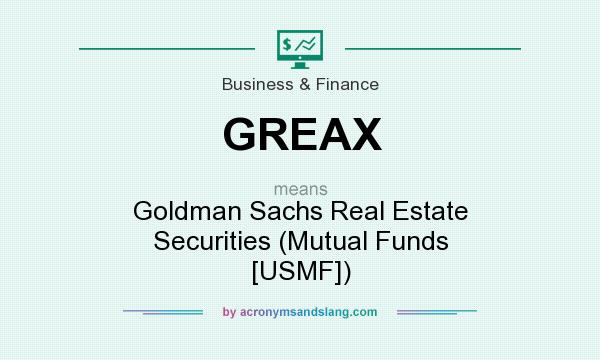 What does GREAX mean? It stands for Goldman Sachs Real Estate Securities (Mutual Funds [USMF])