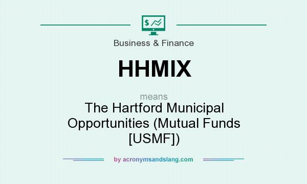 What does HHMIX mean? It stands for The Hartford Municipal Opportunities (Mutual Funds [USMF])