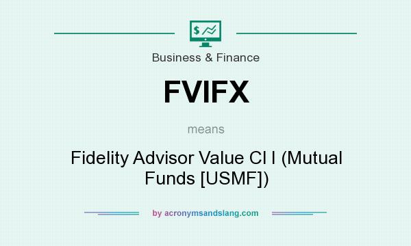What does FVIFX mean? It stands for Fidelity Advisor Value Cl I (Mutual Funds [USMF])