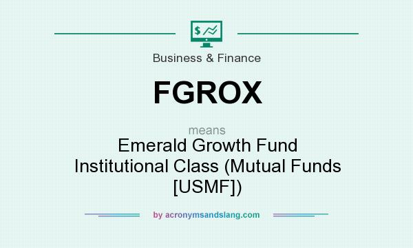 What does FGROX mean? It stands for Emerald Growth Fund Institutional Class (Mutual Funds [USMF])