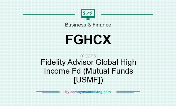 What does FGHCX mean? It stands for Fidelity Advisor Global High Income Fd (Mutual Funds [USMF])
