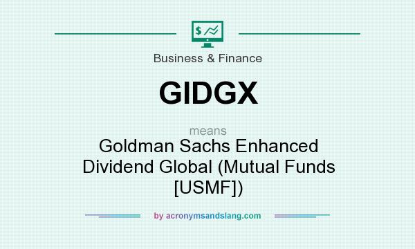 What does GIDGX mean? It stands for Goldman Sachs Enhanced Dividend Global (Mutual Funds [USMF])