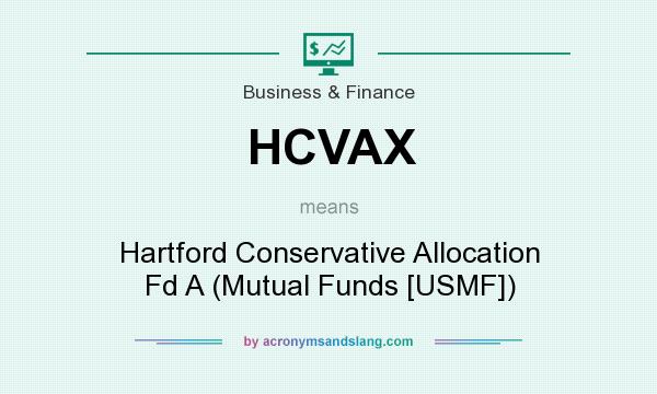 What does HCVAX mean? It stands for Hartford Conservative Allocation Fd A (Mutual Funds [USMF])