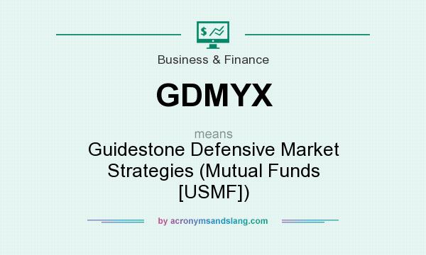 What does GDMYX mean? It stands for Guidestone Defensive Market Strategies (Mutual Funds [USMF])