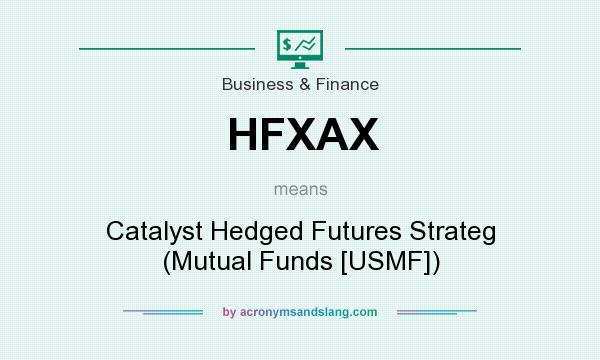 What does HFXAX mean? It stands for Catalyst Hedged Futures Strateg (Mutual Funds [USMF])