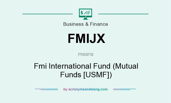 What does FMIJX mean? It stands for Fmi International Fund (Mutual Funds [USMF])