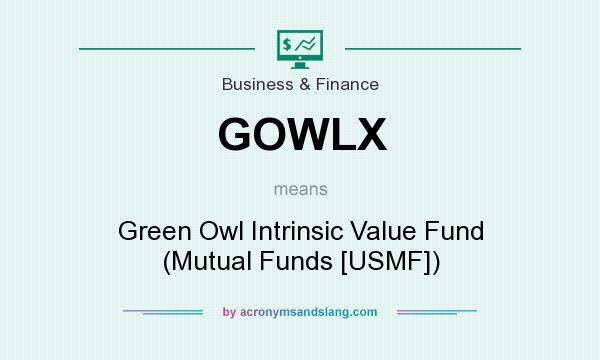 What does GOWLX mean? It stands for Green Owl Intrinsic Value Fund (Mutual Funds [USMF])