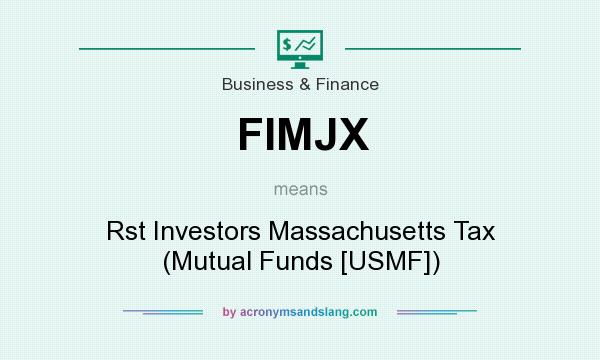 What does FIMJX mean? It stands for Rst Investors Massachusetts Tax (Mutual Funds [USMF])
