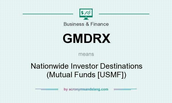 What does GMDRX mean? It stands for Nationwide Investor Destinations (Mutual Funds [USMF])