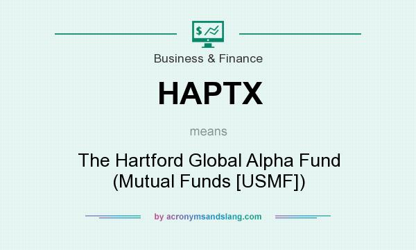 What does HAPTX mean? It stands for The Hartford Global Alpha Fund (Mutual Funds [USMF])