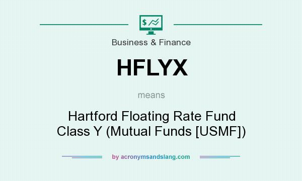 What does HFLYX mean? It stands for Hartford Floating Rate Fund Class Y (Mutual Funds [USMF])