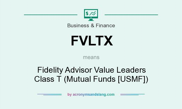 What does FVLTX mean? It stands for Fidelity Advisor Value Leaders Class T (Mutual Funds [USMF])