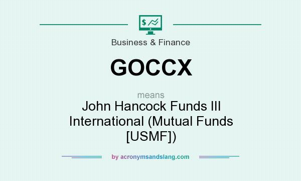What does GOCCX mean? It stands for John Hancock Funds III International (Mutual Funds [USMF])