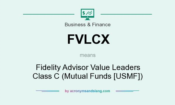 What does FVLCX mean? It stands for Fidelity Advisor Value Leaders Class C (Mutual Funds [USMF])