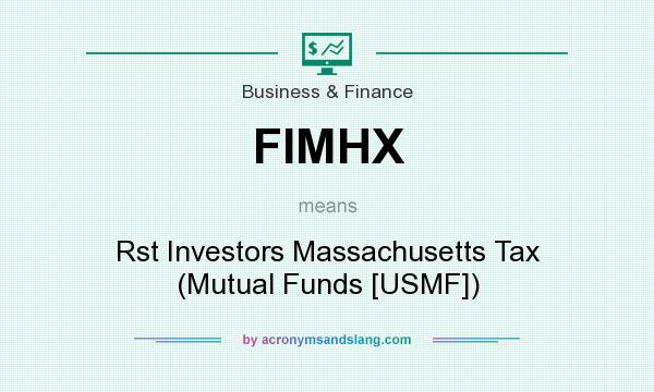 What does FIMHX mean? It stands for Rst Investors Massachusetts Tax (Mutual Funds [USMF])