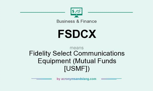 What does FSDCX mean? It stands for Fidelity Select Communications Equipment (Mutual Funds [USMF])