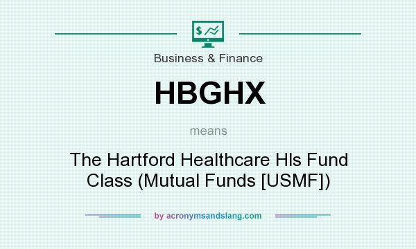 What does HBGHX mean? It stands for The Hartford Healthcare Hls Fund Class (Mutual Funds [USMF])