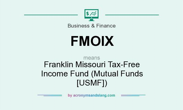 What does FMOIX mean? It stands for Franklin Missouri Tax-Free Income Fund (Mutual Funds [USMF])