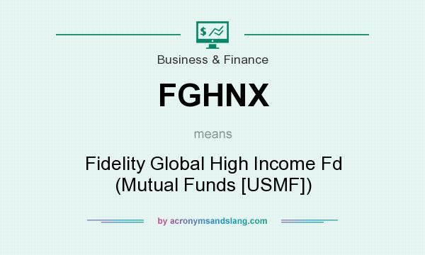 What does FGHNX mean? It stands for Fidelity Global High Income Fd (Mutual Funds [USMF])