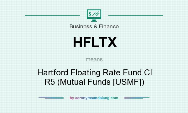 What does HFLTX mean? It stands for Hartford Floating Rate Fund Cl R5 (Mutual Funds [USMF])
