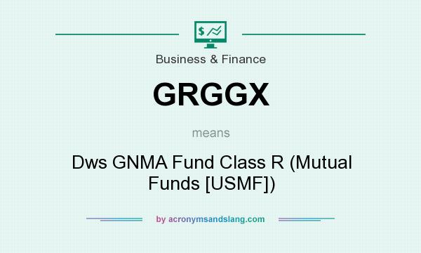 What does GRGGX mean? It stands for Dws GNMA Fund Class R (Mutual Funds [USMF])