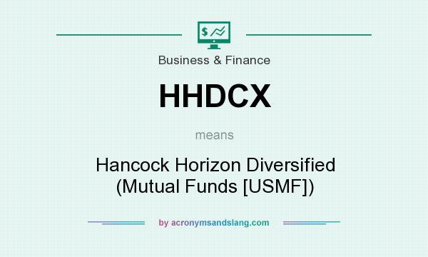 What does HHDCX mean? It stands for Hancock Horizon Diversified (Mutual Funds [USMF])
