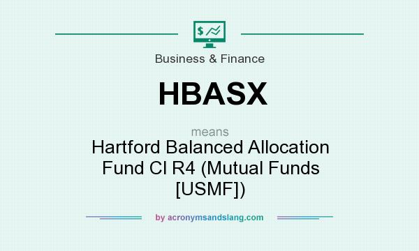 What does HBASX mean? It stands for Hartford Balanced Allocation Fund Cl R4 (Mutual Funds [USMF])