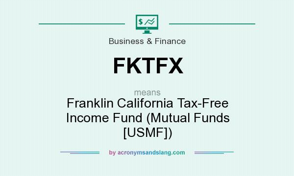 What does FKTFX mean? It stands for Franklin California Tax-Free Income Fund (Mutual Funds [USMF])