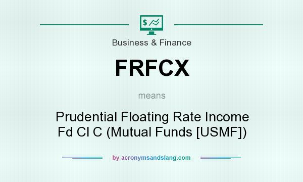 What does FRFCX mean? It stands for Prudential Floating Rate Income Fd Cl C (Mutual Funds [USMF])