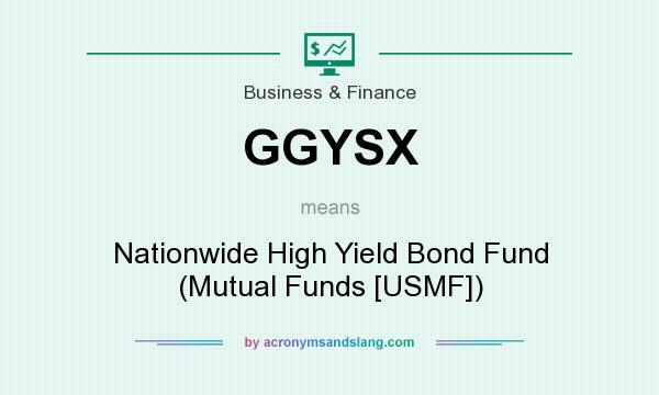 What does GGYSX mean? It stands for Nationwide High Yield Bond Fund (Mutual Funds [USMF])