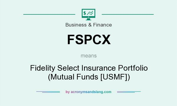 What does FSPCX mean? It stands for Fidelity Select Insurance Portfolio (Mutual Funds [USMF])