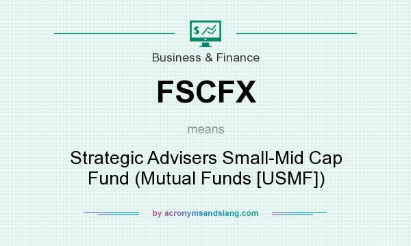 What does FSCFX mean? It stands for Strategic Advisers Small-Mid Cap Fund (Mutual Funds [USMF])