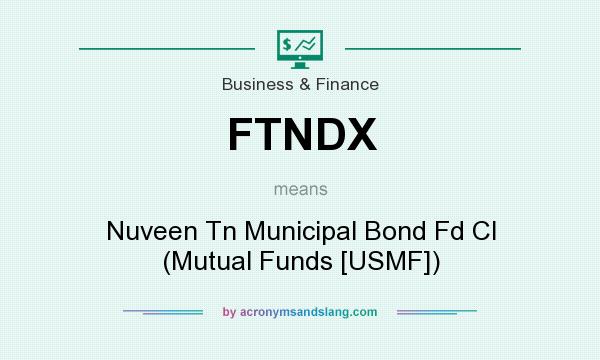 What does FTNDX mean? It stands for Nuveen Tn Municipal Bond Fd Cl (Mutual Funds [USMF])