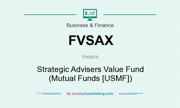 What does FVSAX mean? It stands for Strategic Advisers Value Fund (Mutual Funds [USMF])
