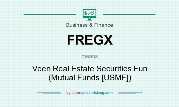 What does FREGX mean? It stands for Veen Real Estate Securities Fun (Mutual Funds [USMF])