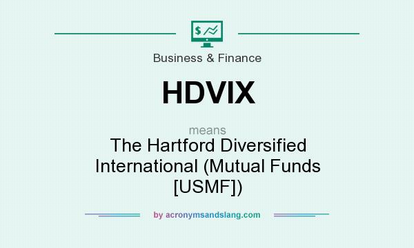 What does HDVIX mean? It stands for The Hartford Diversified International (Mutual Funds [USMF])