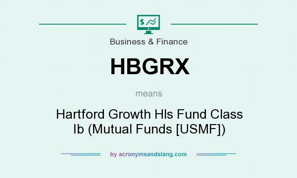 What does HBGRX mean? It stands for Hartford Growth Hls Fund Class Ib (Mutual Funds [USMF])