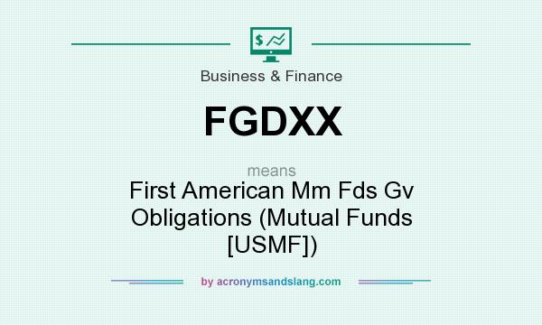 What does FGDXX mean? It stands for First American Mm Fds Gv Obligations (Mutual Funds [USMF])