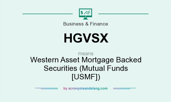 What does HGVSX mean? It stands for Western Asset Mortgage Backed Securities (Mutual Funds [USMF])