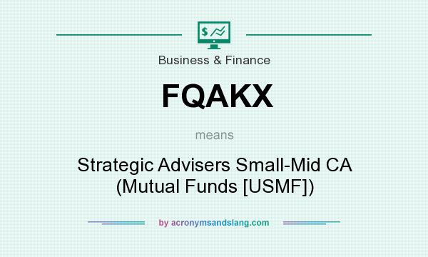 What does FQAKX mean? It stands for Strategic Advisers Small-Mid CA (Mutual Funds [USMF])