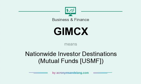 What does GIMCX mean? It stands for Nationwide Investor Destinations (Mutual Funds [USMF])