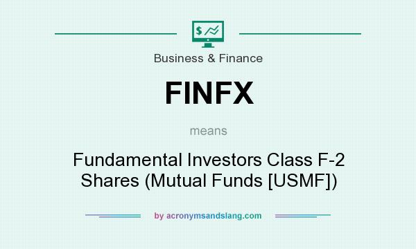 What does FINFX mean? It stands for Fundamental Investors Class F-2 Shares (Mutual Funds [USMF])