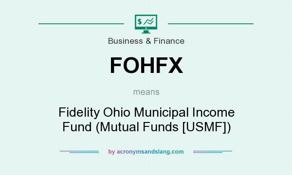 What does FOHFX mean? It stands for Fidelity Ohio Municipal Income Fund (Mutual Funds [USMF])