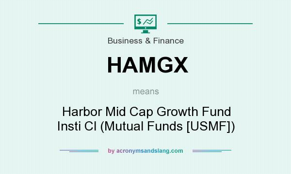 What does HAMGX mean? It stands for Harbor Mid Cap Growth Fund Insti Cl (Mutual Funds [USMF])
