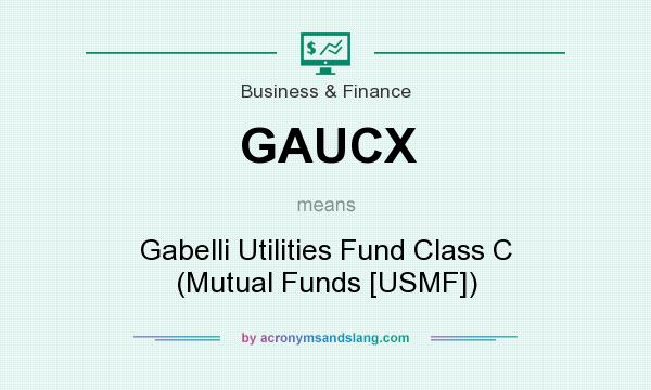 What does GAUCX mean? It stands for Gabelli Utilities Fund Class C (Mutual Funds [USMF])
