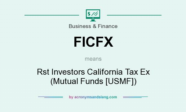 What does FICFX mean? It stands for Rst Investors California Tax Ex (Mutual Funds [USMF])